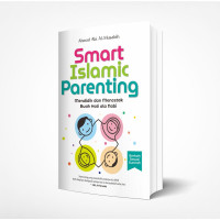 Smart Islamic Parenting: Mendidik dan Mencetak Buah Hati ala Nabi